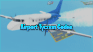 Roblox Airport Tycoon Codes (janeiro de 2023)