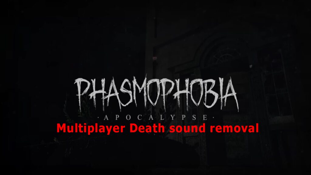 Phasmophobia Multiplayers Mod de Remoção de Som da Morte