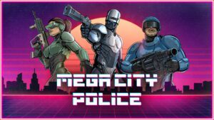 Three robotic police officers with guns stand over the logo for Mega City Police