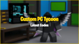 Códigos PC Tycoon personalizados (dezembro de 2023)